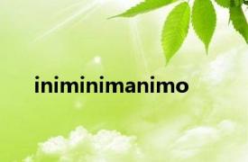 iniminimanimo