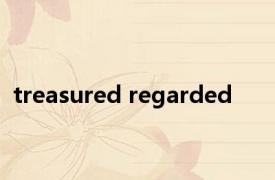 treasured regarded 