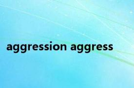 aggression aggress 