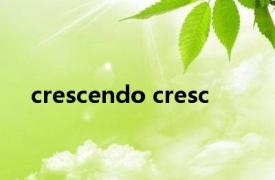 crescendo cresc 