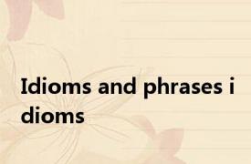 Idioms and phrases idioms 